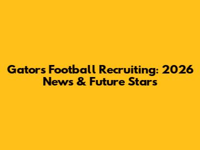 Gators Football Recruiting: 2026 News & Future Stars