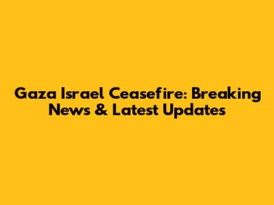 Gaza Israel Ceasefire: Breaking News & Latest Updates