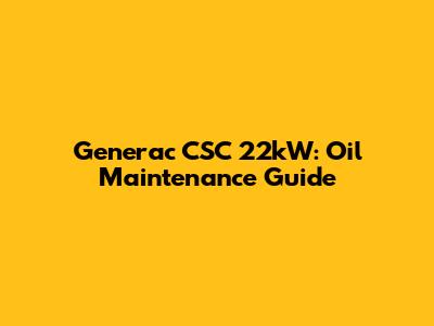 Generac CSC 22kW: Oil Maintenance Guide