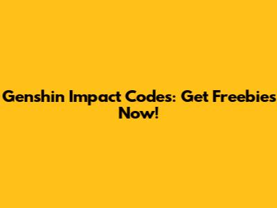 Genshin Impact Codes: Get Freebies Now!