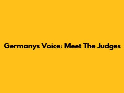 Germany's Voice: Meet The Judges