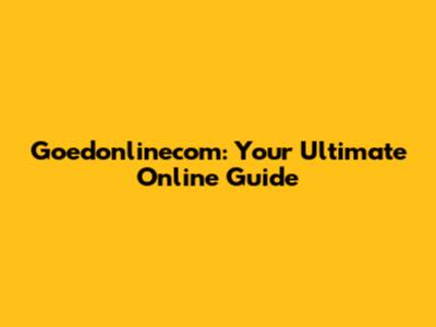 Goedonlinecom: Your Ultimate Online Guide