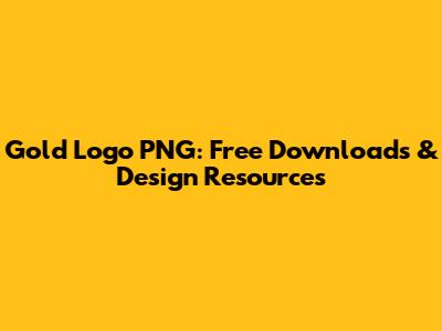 Gold Logo PNG: Free Downloads & Design Resources