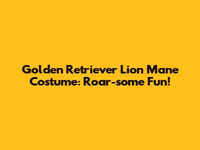 Golden Retriever Lion Mane Costume: Roar-some Fun!