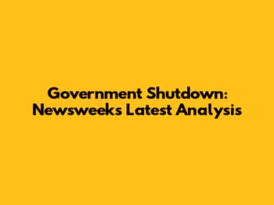 Government Shutdown: Newsweek's Latest Analysis