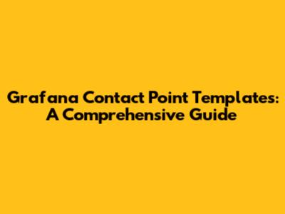 Grafana Contact Point Templates: A Comprehensive Guide