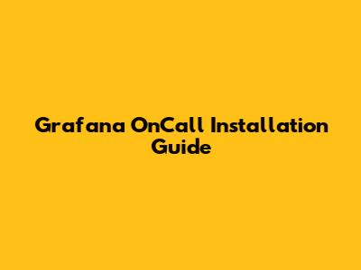Grafana OnCall Installation Guide