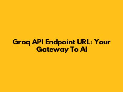 Groq API Endpoint URL: Your Gateway To AI