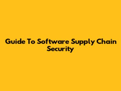 Guide To Software Supply Chain Security
