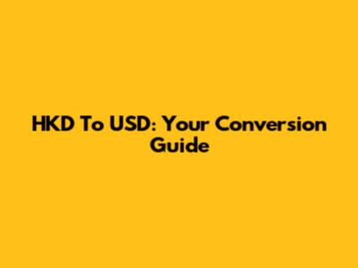 HKD To USD: Your Conversion Guide