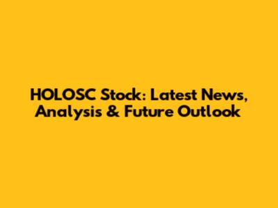 HOLOSC Stock: Latest News, Analysis & Future Outlook