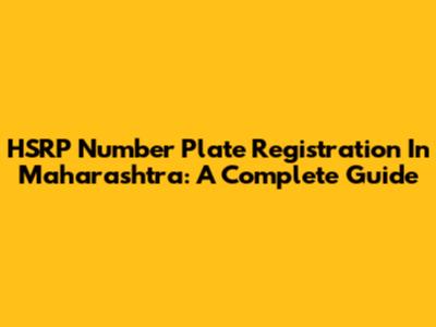 HSRP Number Plate Registration In Maharashtra: A Complete Guide