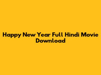 Happy New Year Full Hindi Movie Download