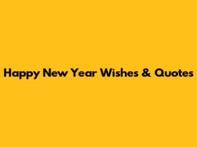 Happy New Year Wishes & Quotes