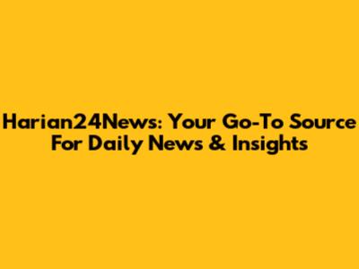 Harian24News: Your Go-To Source For Daily News & Insights