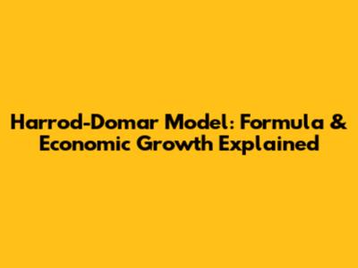 Harrod-Domar Model: Formula & Economic Growth Explained