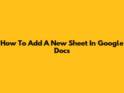 How To Add A New Sheet In Google Docs