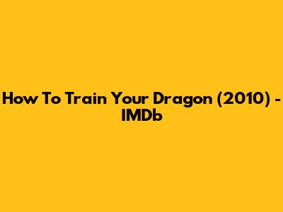 How To Train Your Dragon (2010) - IMDb