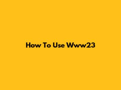 How To Use Www23