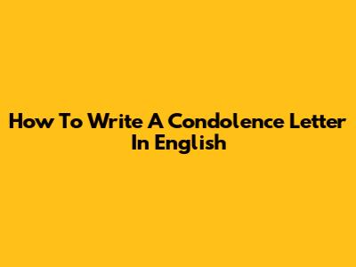 How To Write A Condolence Letter In English