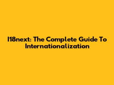 I18next: The Complete Guide To Internationalization