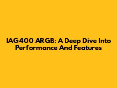 IAG400 ARGB: A Deep Dive Into Performance And Features