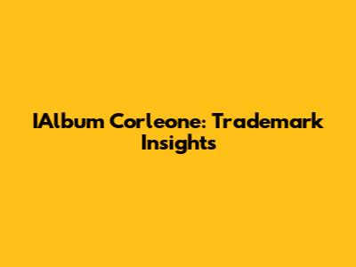 IAlbum Corleone: Trademark Insights