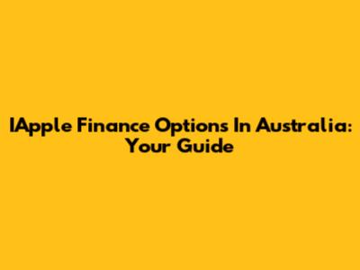 IApple Finance Options In Australia: Your Guide