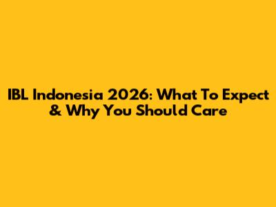 IBL Indonesia 2026: What To Expect & Why You Should Care