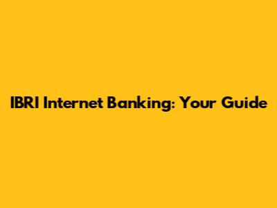 IBRI Internet Banking: Your Guide