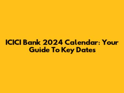 ICICI Bank 2024 Calendar: Your Guide To Key Dates