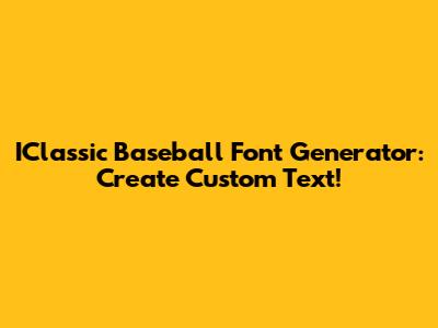 IClassic Baseball Font Generator: Create Custom Text!