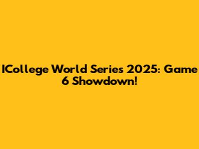 ICollege World Series 2025: Game 6 Showdown!