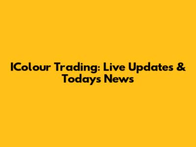 IColour Trading: Live Updates & Today's News