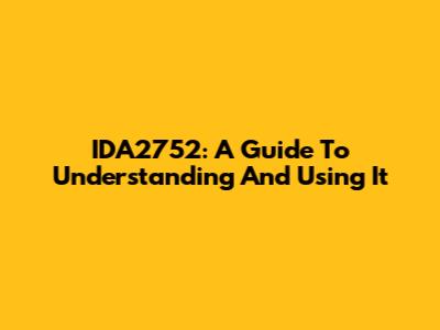 IDA2752: A Guide To Understanding And Using It