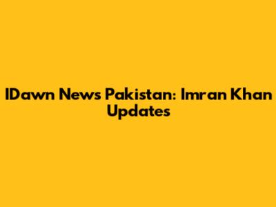 IDawn News Pakistan: Imran Khan Updates