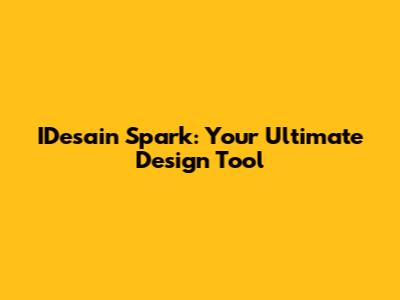 IDesain Spark: Your Ultimate Design Tool