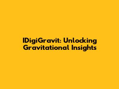 IDigiGravit: Unlocking Gravitational Insights