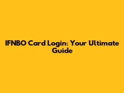 IFNBO Card Login: Your Ultimate Guide