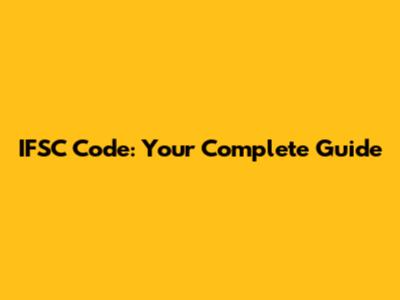 IFSC Code: Your Complete Guide