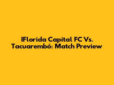 IFlorida Capital FC Vs. Tacuarembó: Match Preview