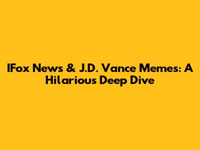 IFox News & J.D. Vance Memes: A Hilarious Deep Dive