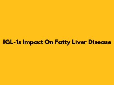 IGL-1's Impact On Fatty Liver Disease