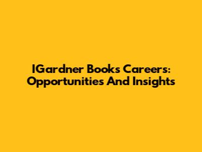 IGardner Books Careers: Opportunities And Insights