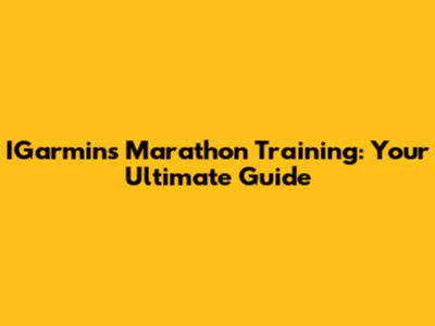 IGarmins Marathon Training: Your Ultimate Guide