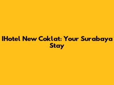 IHotel New Coklat: Your Surabaya Stay