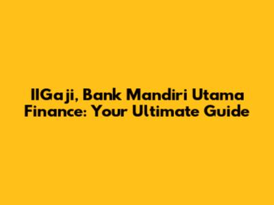 IIGaji, Bank Mandiri Utama Finance: Your Ultimate Guide