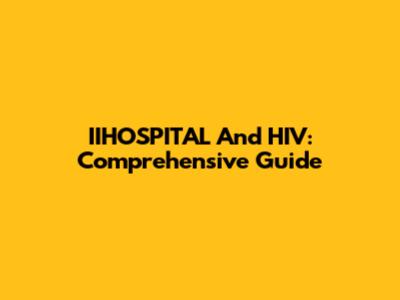 IIHOSPITAL And HIV: Comprehensive Guide