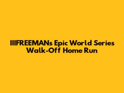 IIIFREEMAN's Epic World Series Walk-Off Home Run
