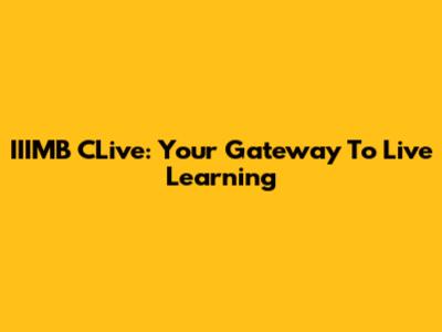 IIIMB CLive: Your Gateway To Live Learning